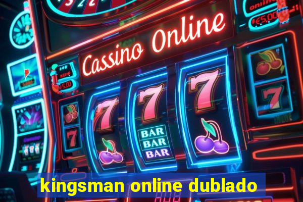 kingsman online dublado